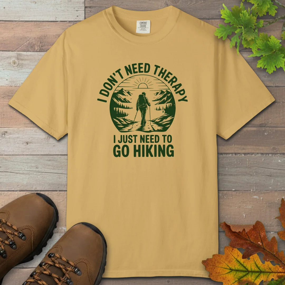 I Dont Need Therapy I Just Need To Go Hiking T-Shirt