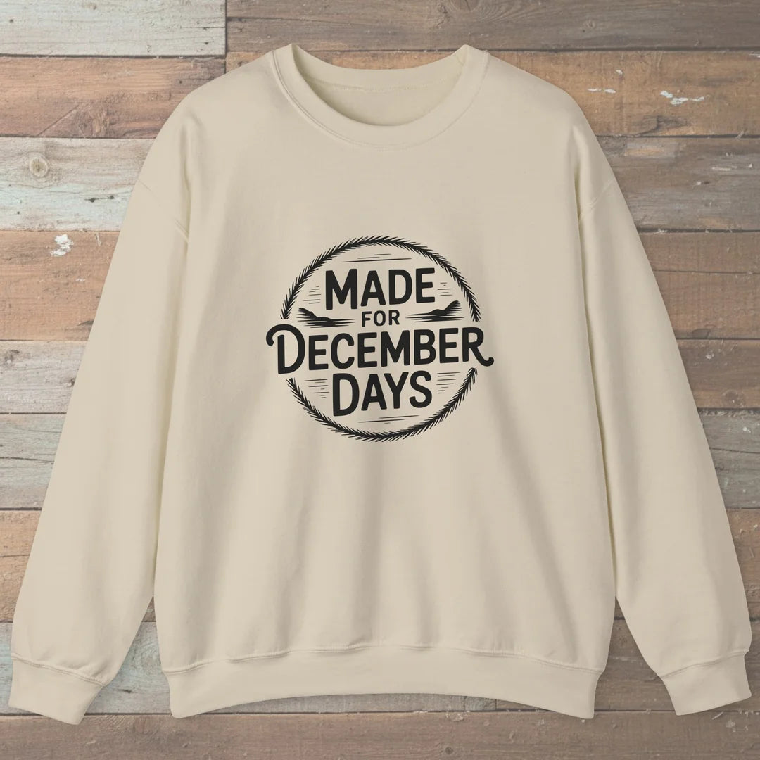 Made For December Days Sweatshirt Sand Outdoor Nature Tee