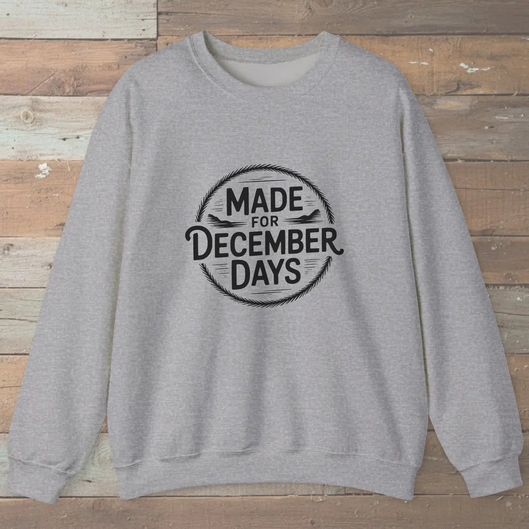 Made For December Days Sweatshirt Sport Grey Outdoor Nature Tee