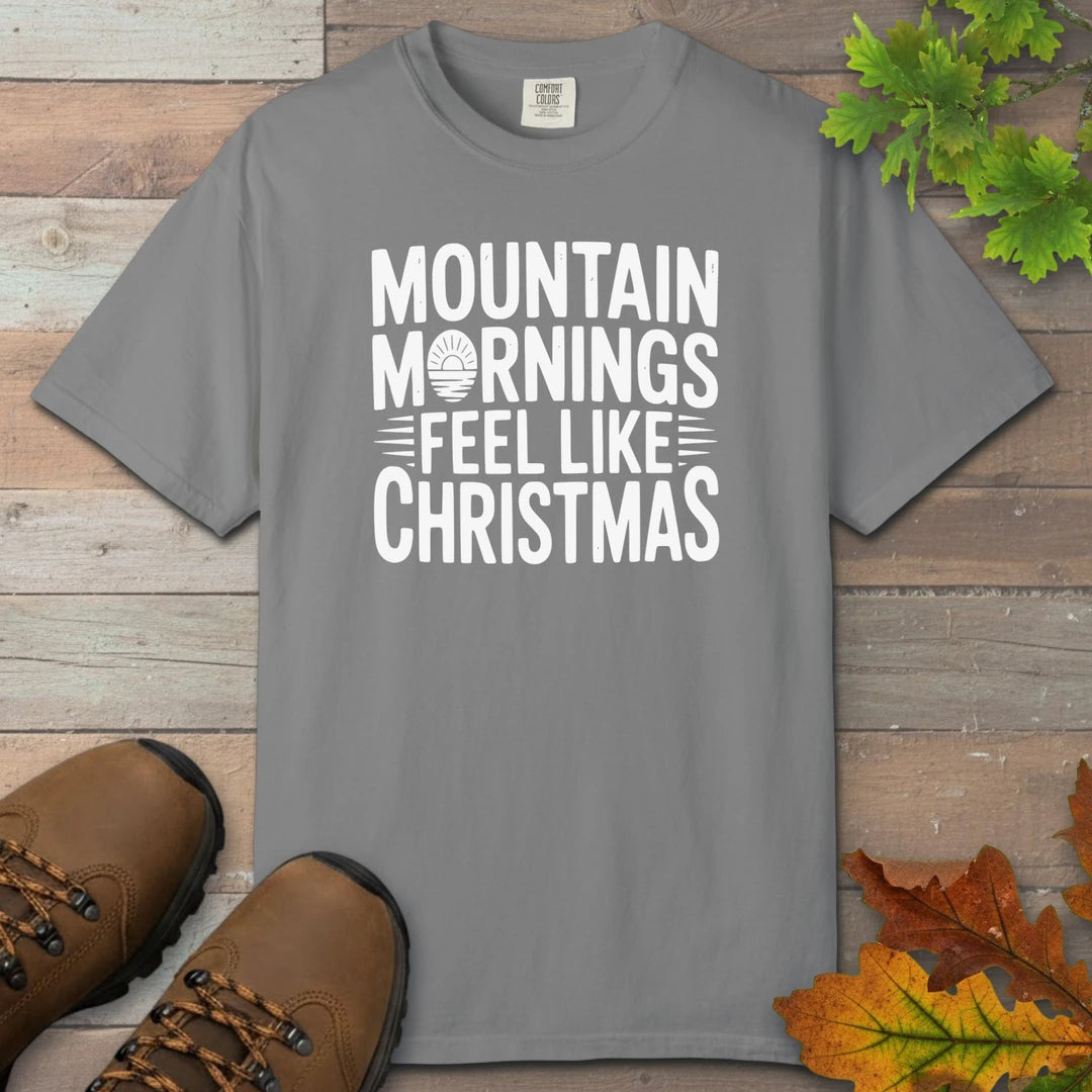 Mountain Mornings Feel Like Christmas T-Shirt