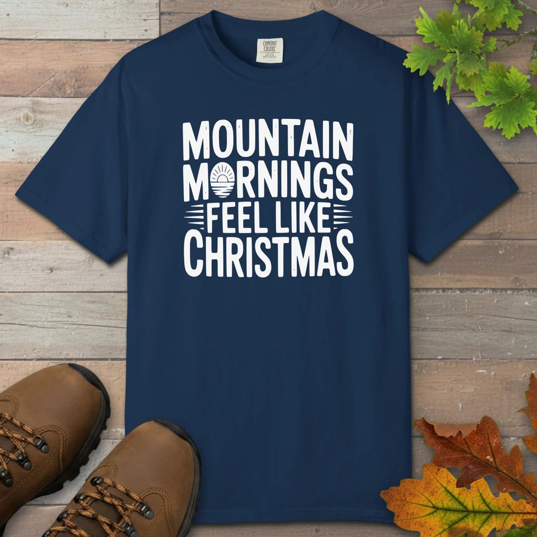 Mountain Mornings Feel Like Christmas T-Shirt