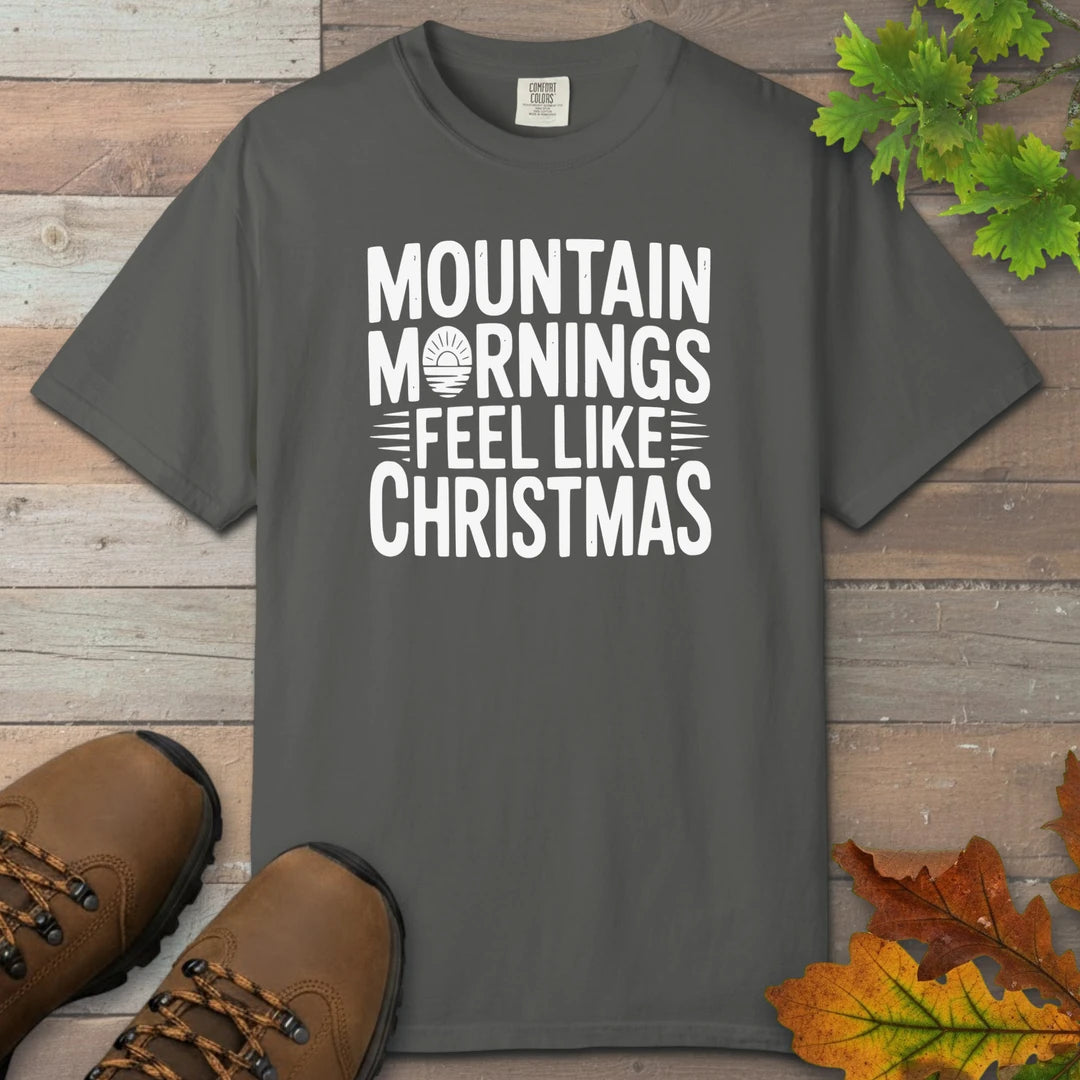 Mountain Mornings Feel Like Christmas T-Shirt