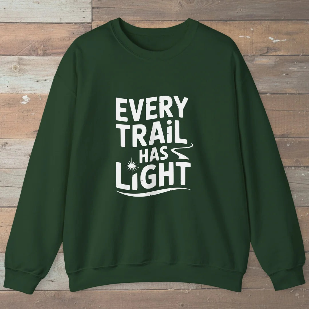 Every Trail Has Light Sweatshirt