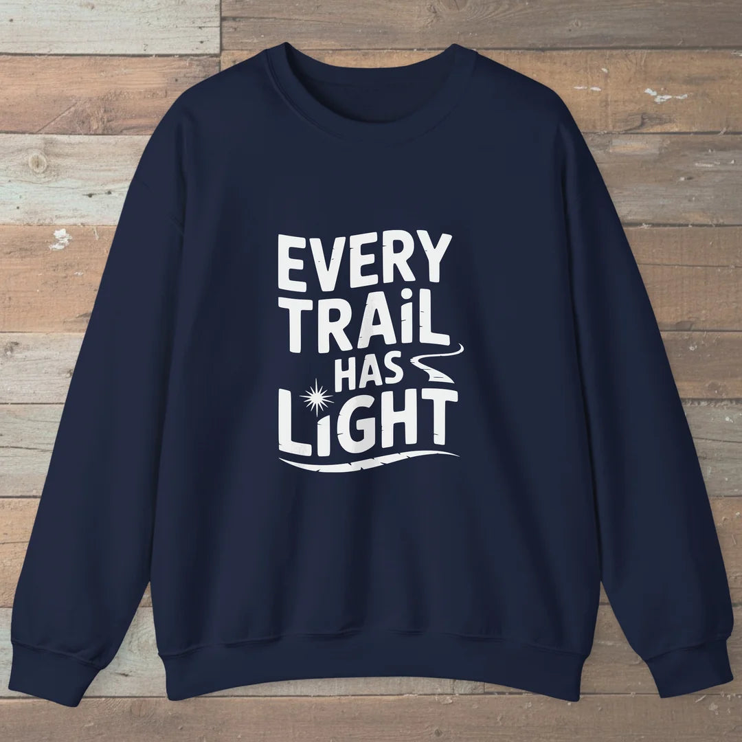 Every Trail Has Light Sweatshirt