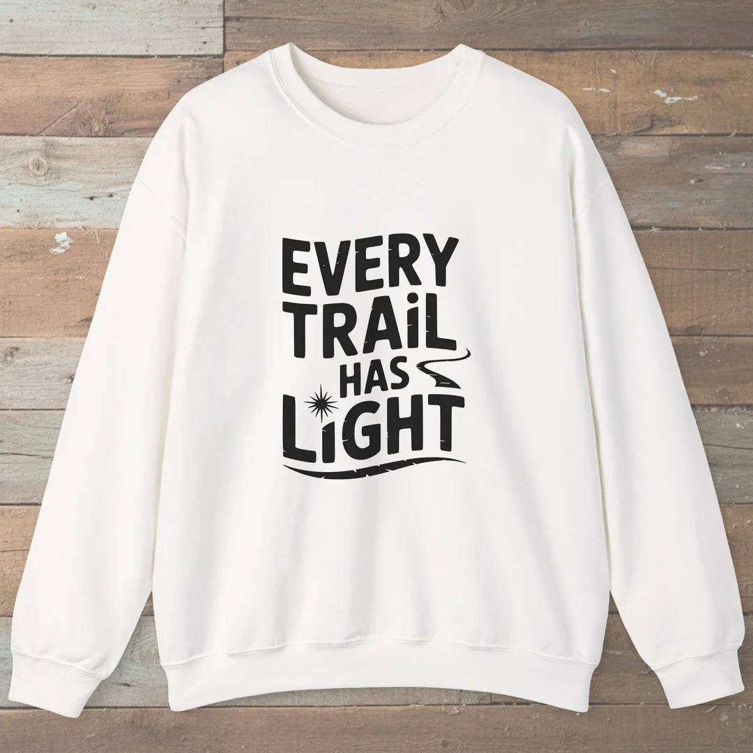 Every Trail Has Light Sweatshirt