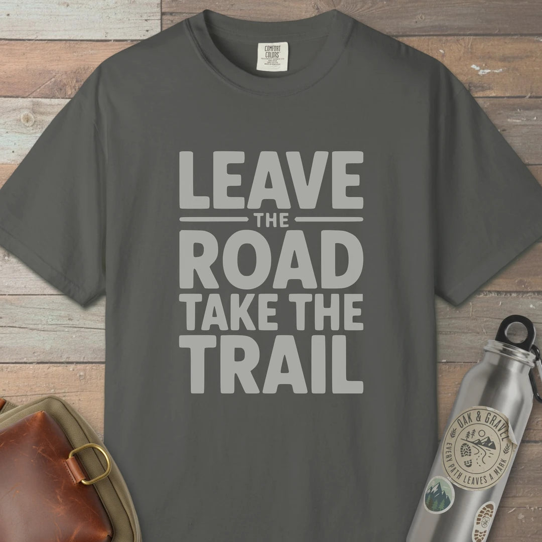 Leave The Road Take The Trail T-Shirt