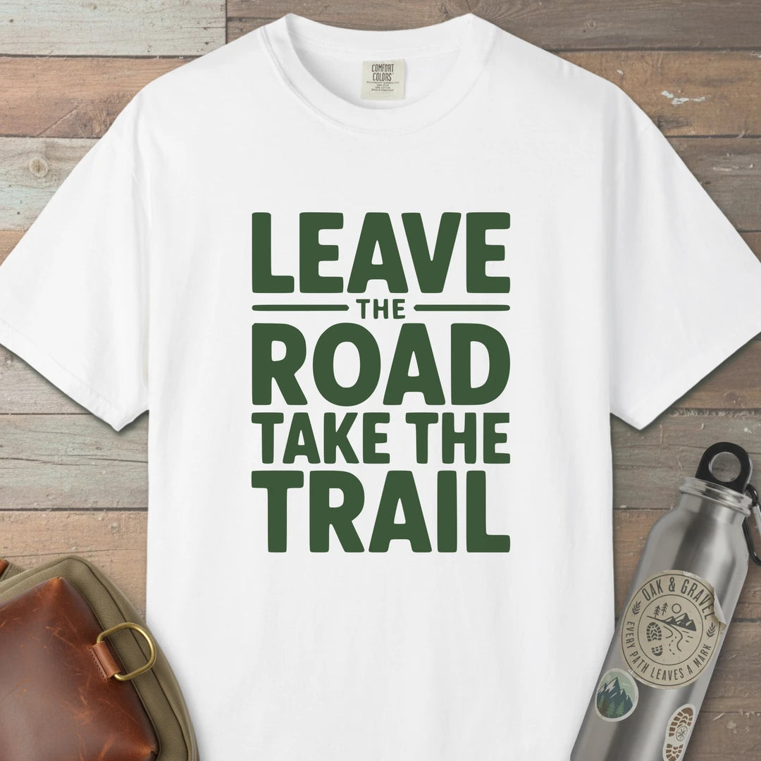Leave The Road Take The Trail T-Shirt
