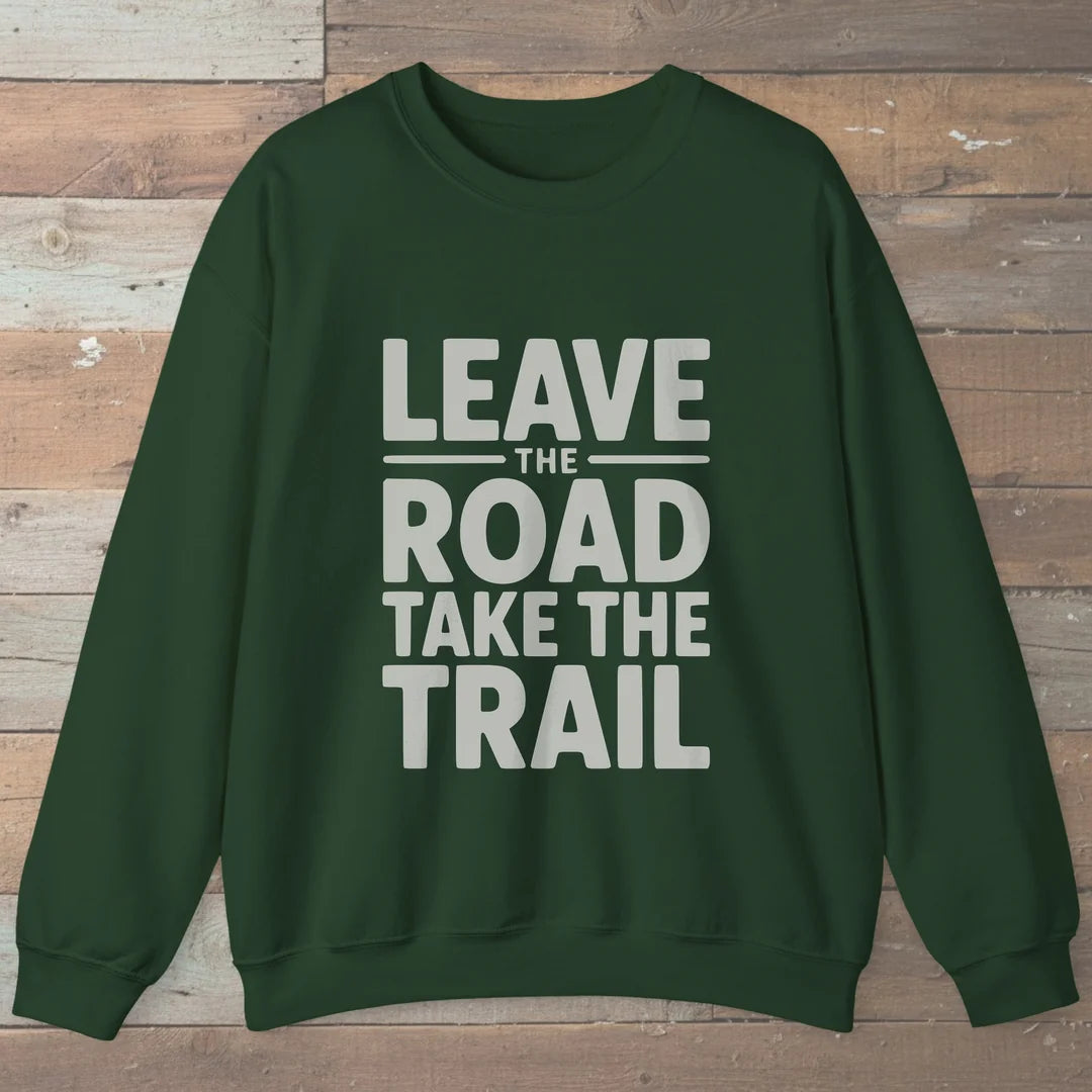 Leave The Road Take The Trail Sweatshirt