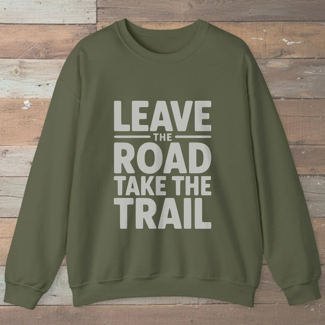 Leave The Road Take The Trail Sweatshirt