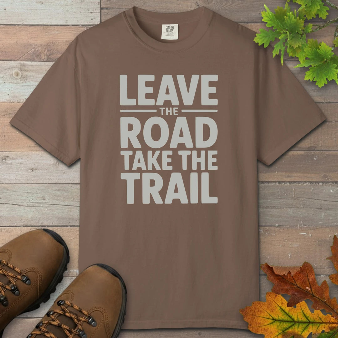 Leave The Road Take The Trail T-Shirt