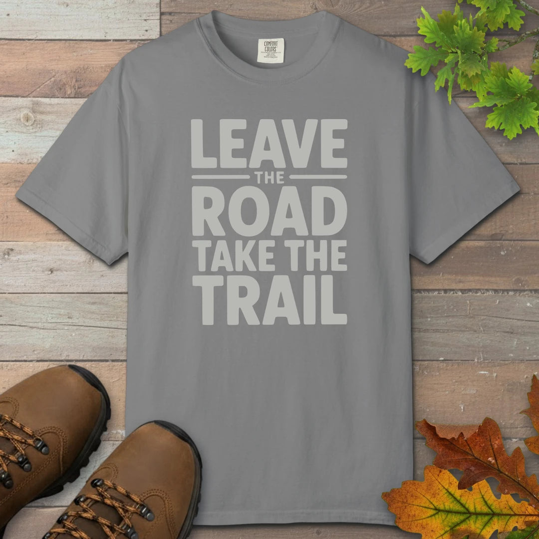 Leave The Road Take The Trail T-Shirt