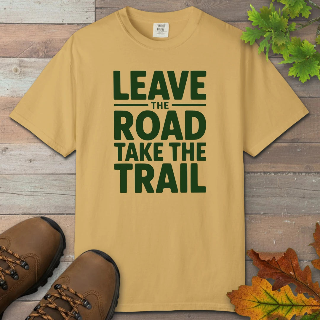 Leave The Road Take The Trail T-Shirt