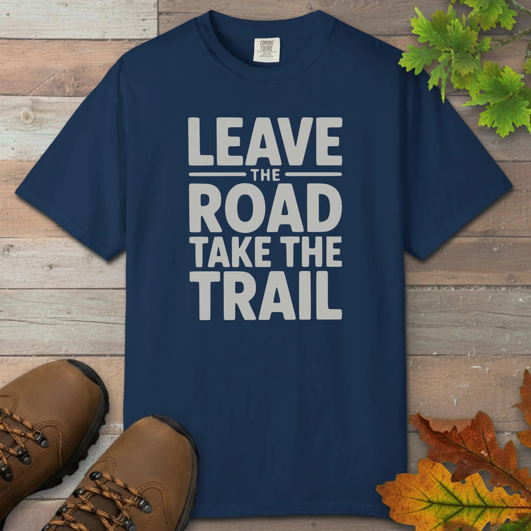 Leave The Road Take The Trail T-Shirt