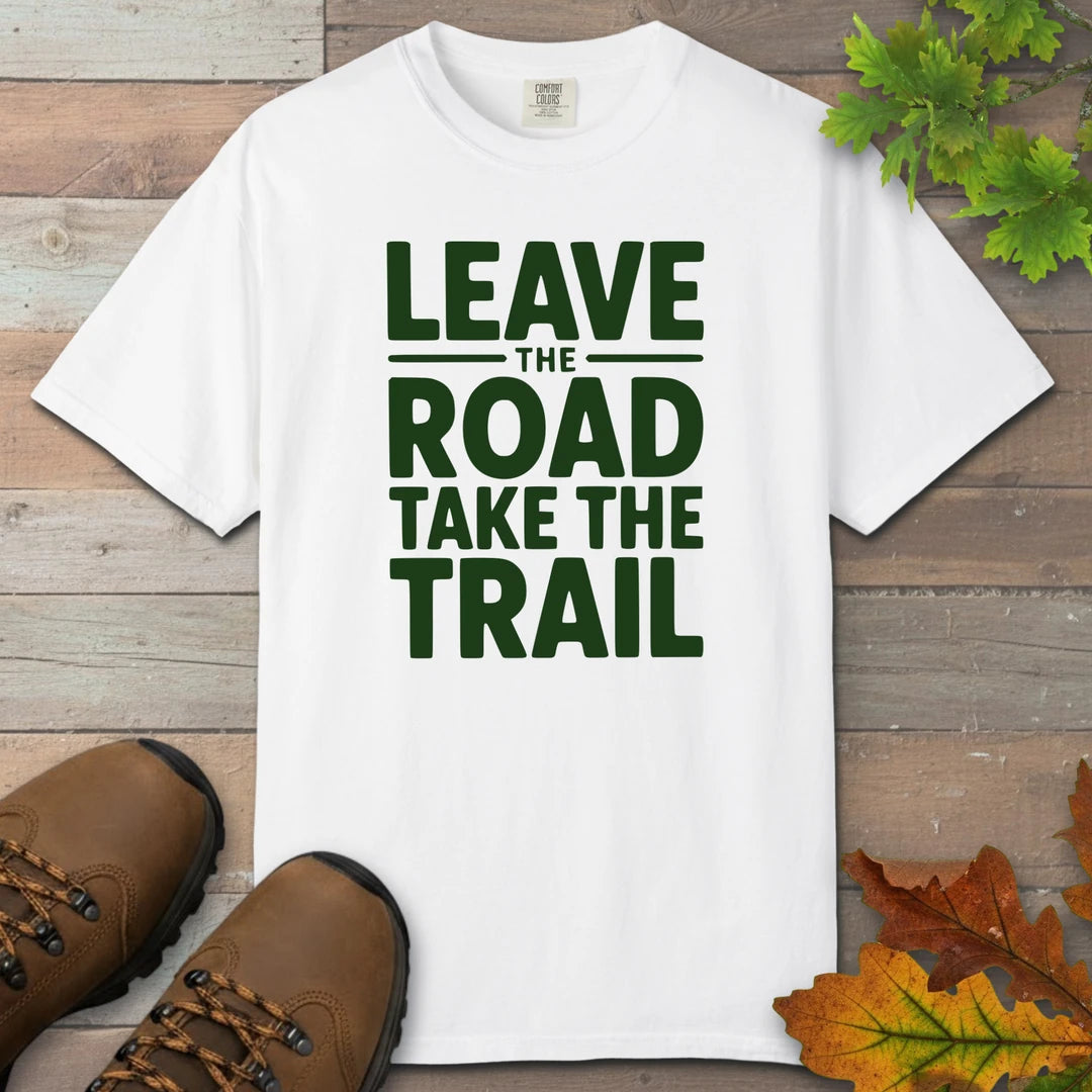 Leave The Road Take The Trail T-Shirt