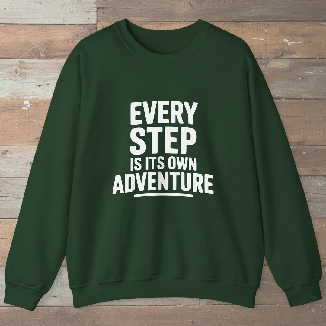 Every Step Is Its Own Adventure Sweatshirt