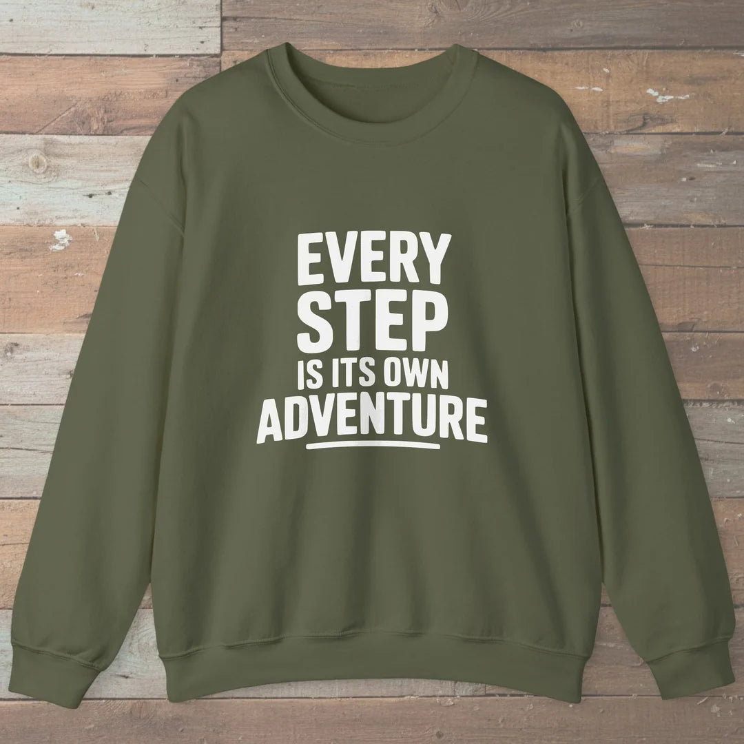 Every Step Is Its Own Adventure Sweatshirt