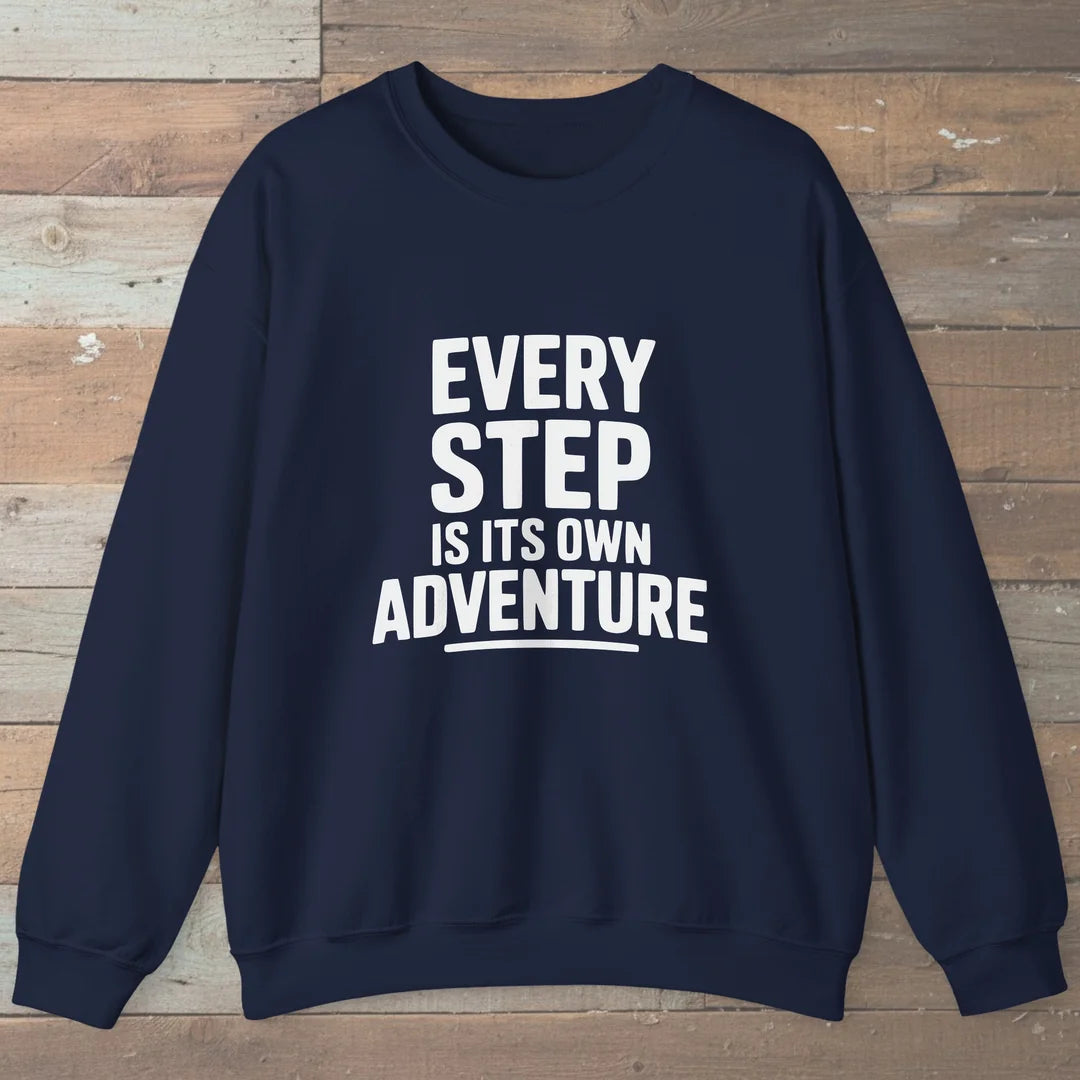 Every Step Is Its Own Adventure Sweatshirt