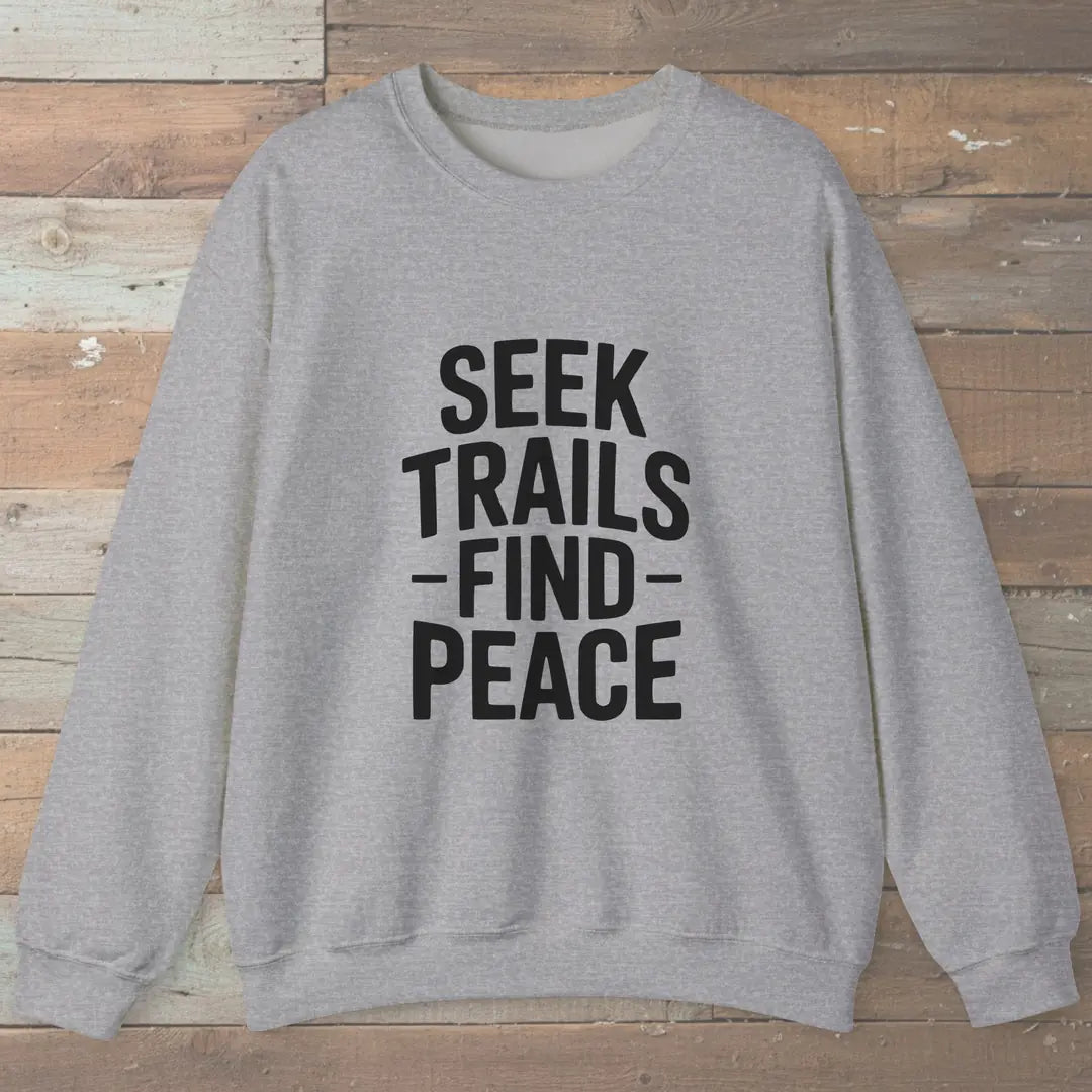 Seek Trails Find Peace Sweatshirt