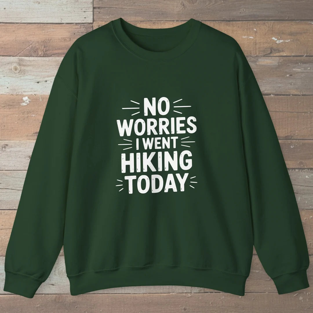 No Worries I Went Hiking Today Sweatshirt
