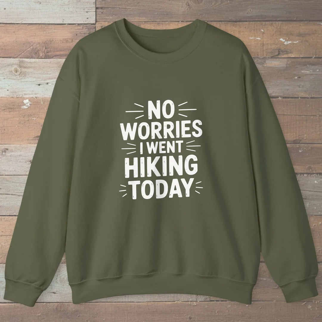 No Worries I Went Hiking Today Sweatshirt