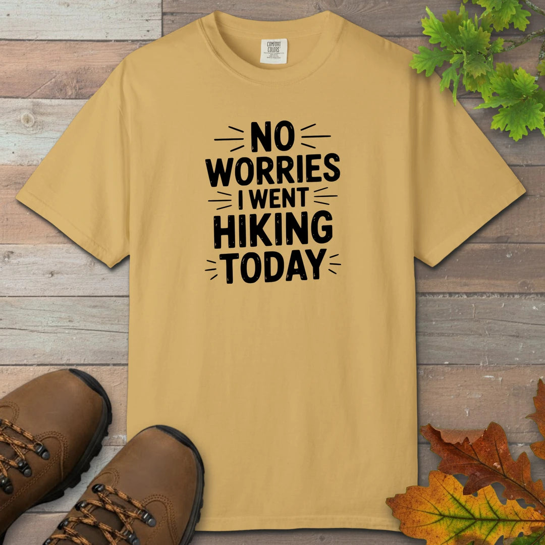 No Worries I Went Hiking Today T-Shirt