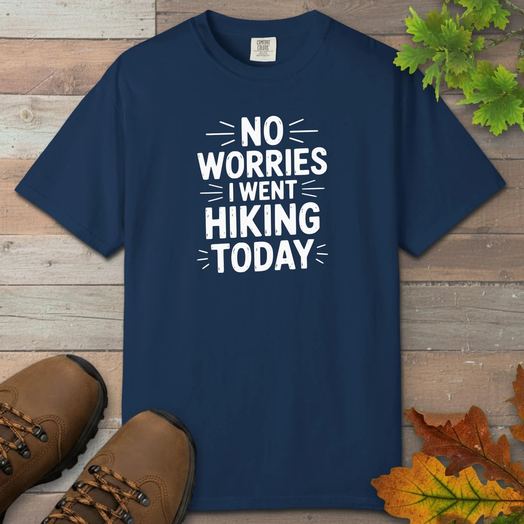 No Worries I Went Hiking Today T-Shirt