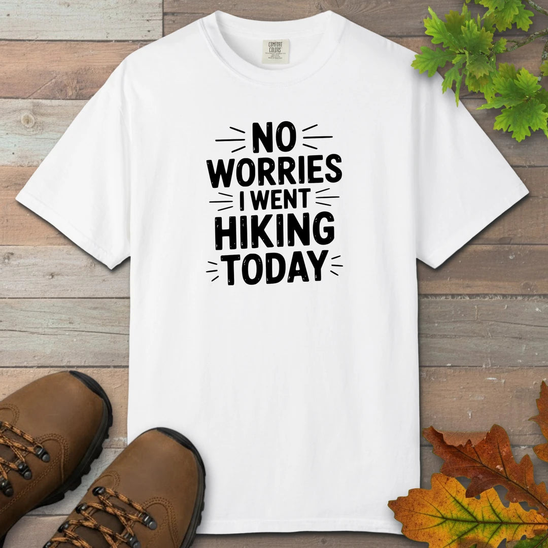 No Worries I Went Hiking Today T-Shirt