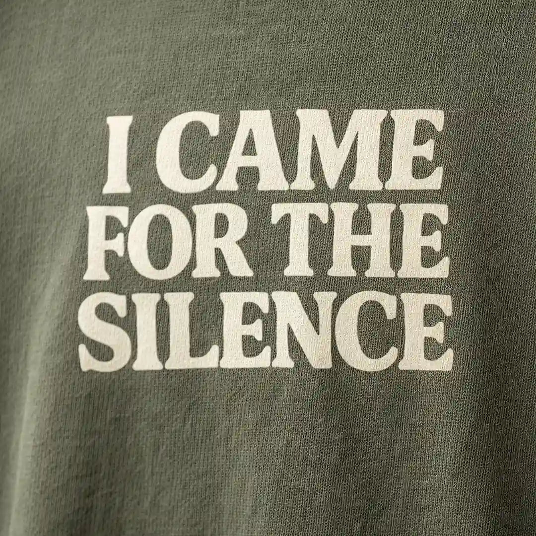I Came For The Silence T-Shirt Outdoor Nature Tee