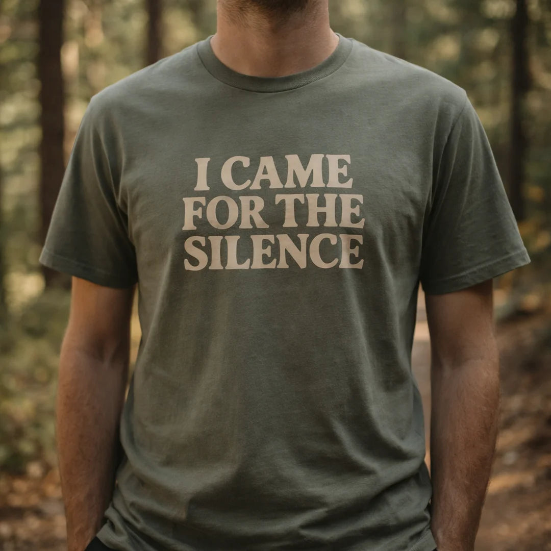 I Came For The Silence T-Shirt Outdoor Nature Tee