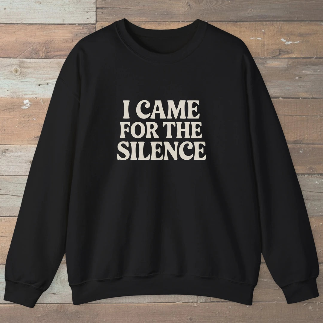 I Came For The Silence Sweatshirt Black Outdoor Nature Tee