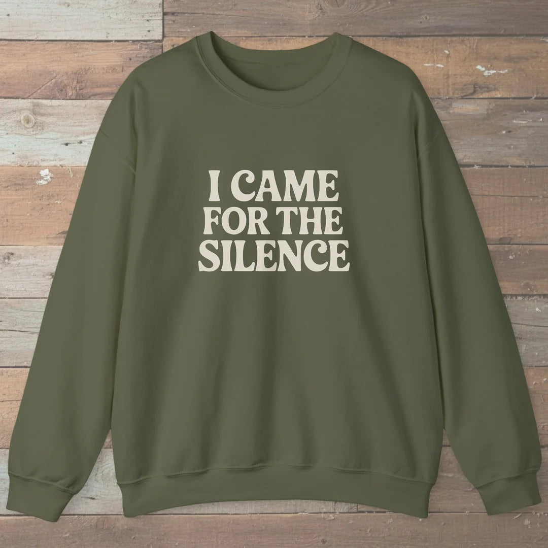 I Came For The Silence Sweatshirt Military Green Outdoor Nature Tee