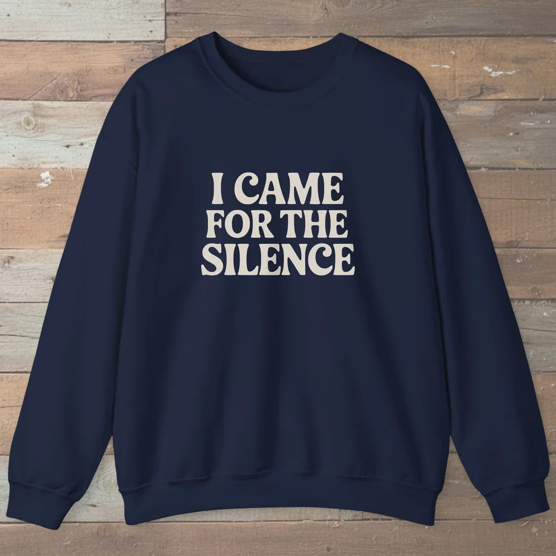 I Came For The Silence Sweatshirt Navy Outdoor Nature Tee