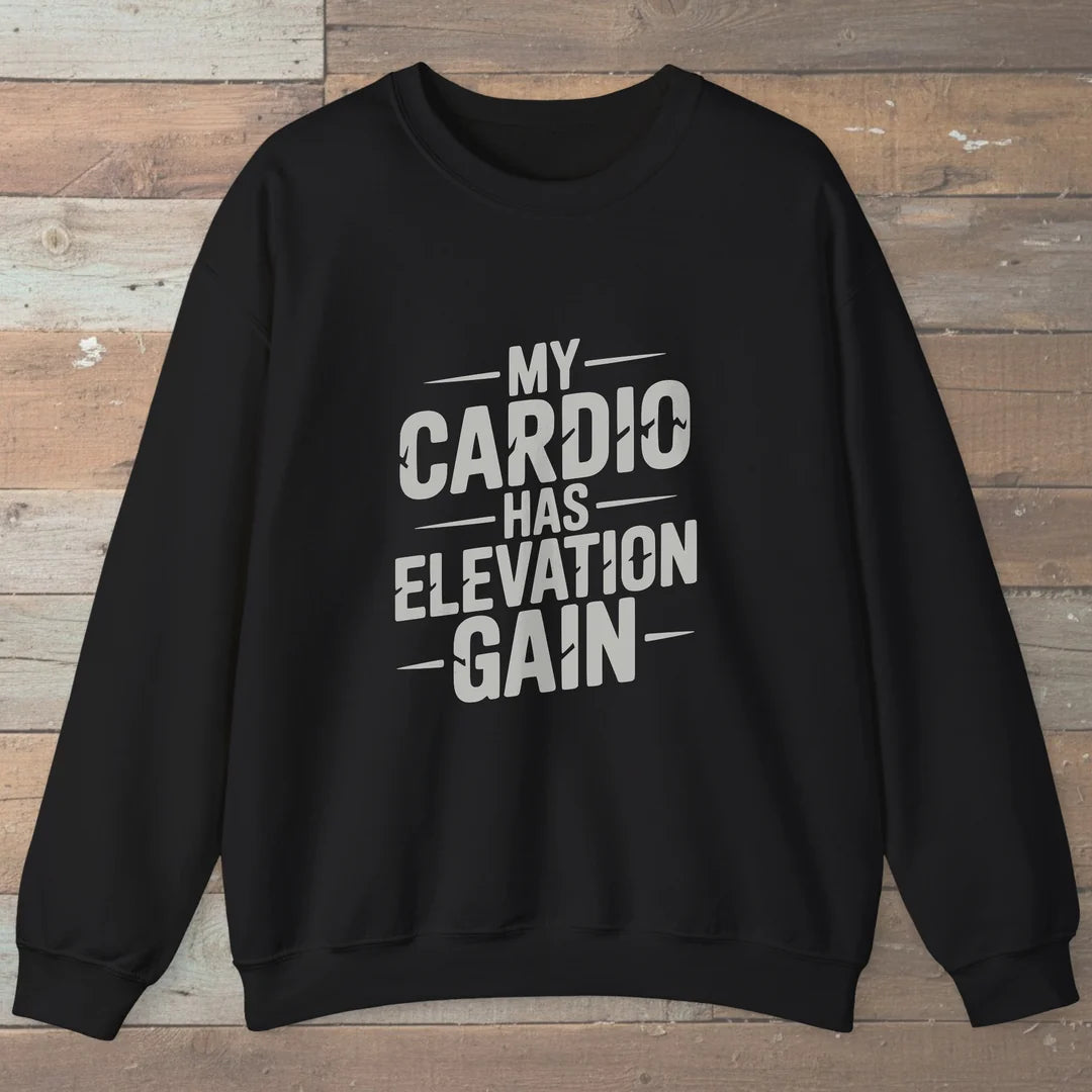 My Cardio Has Elevation Gain Sweatshirt