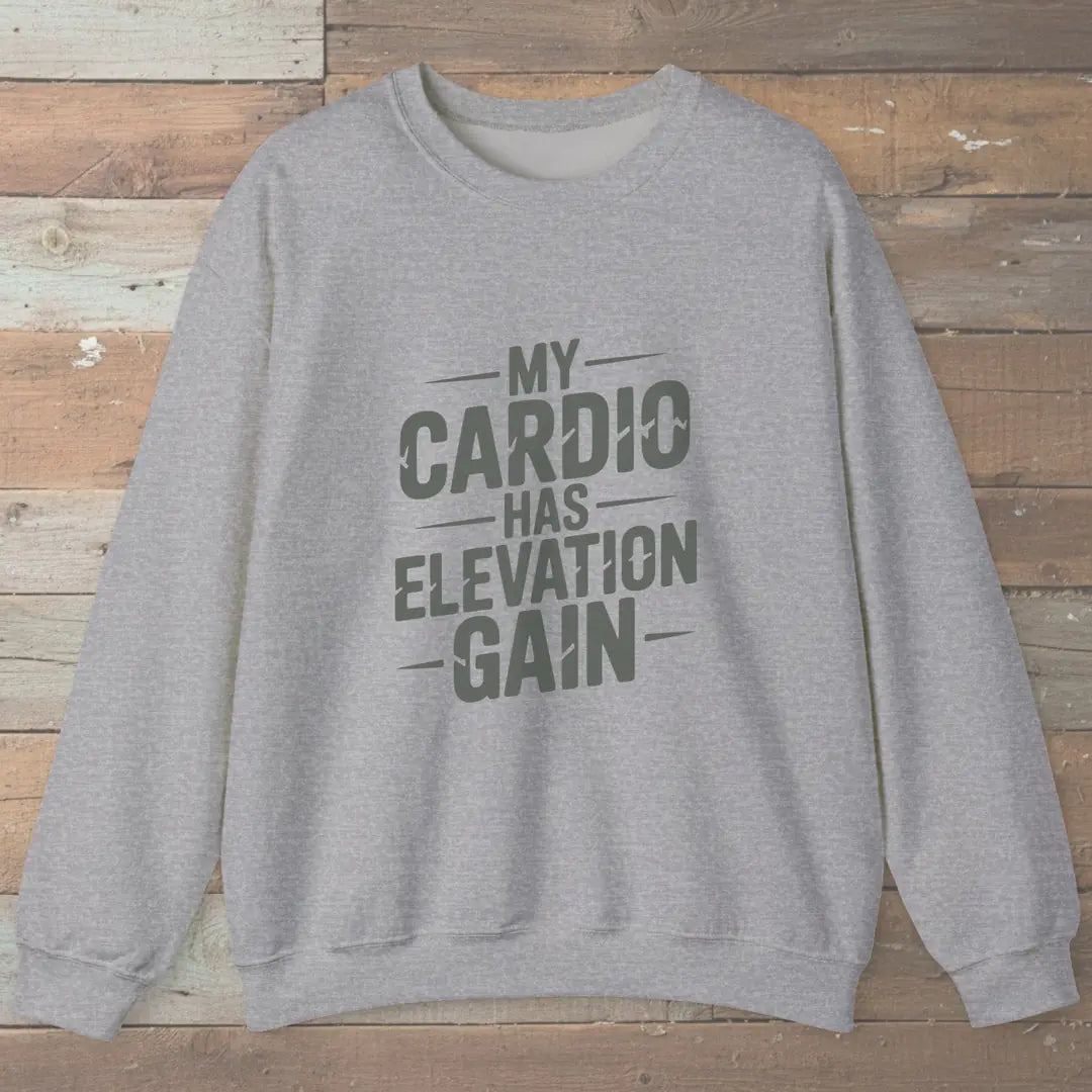 My Cardio Has Elevation Gain Sweatshirt