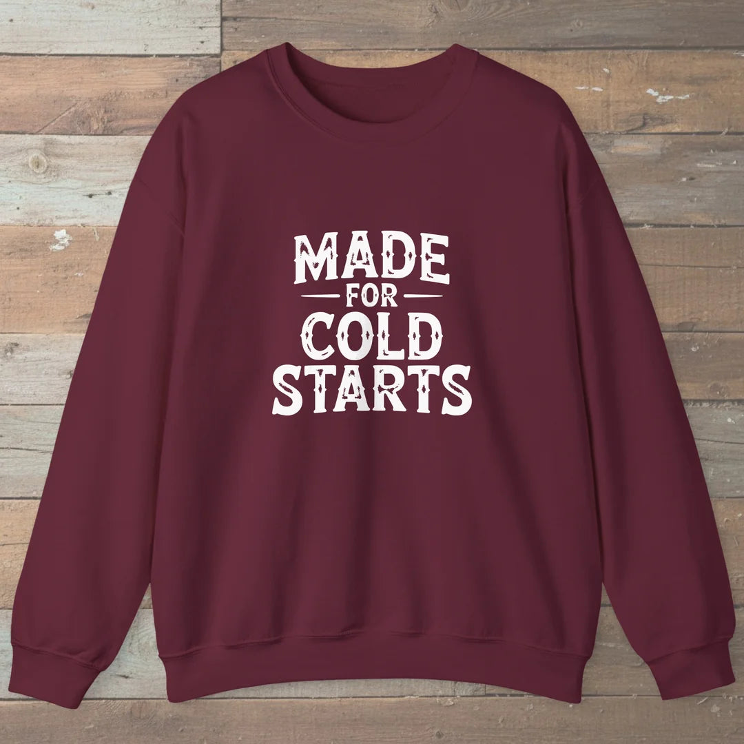 Made For Cold Starts Sweatshirt