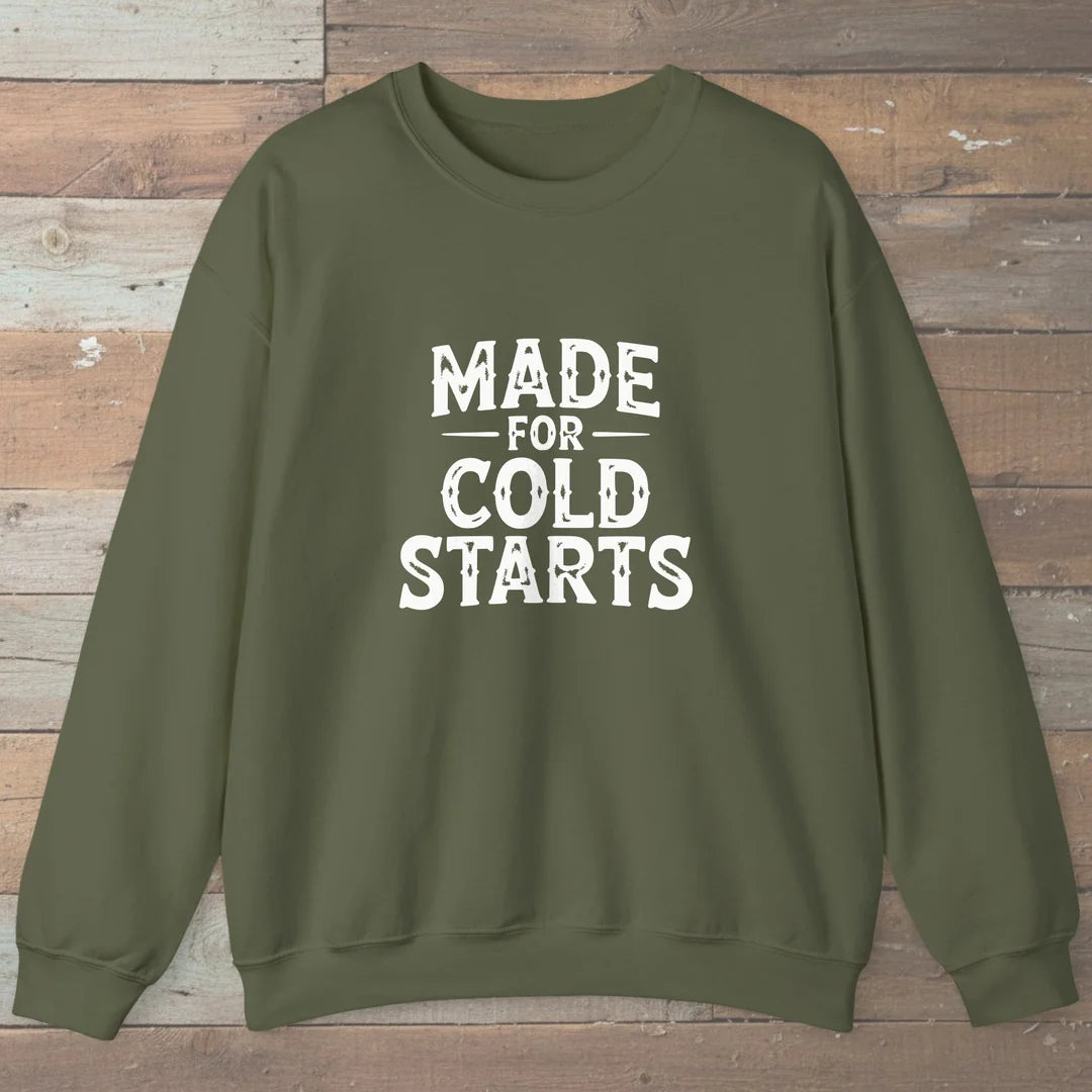 Made For Cold Starts Sweatshirt