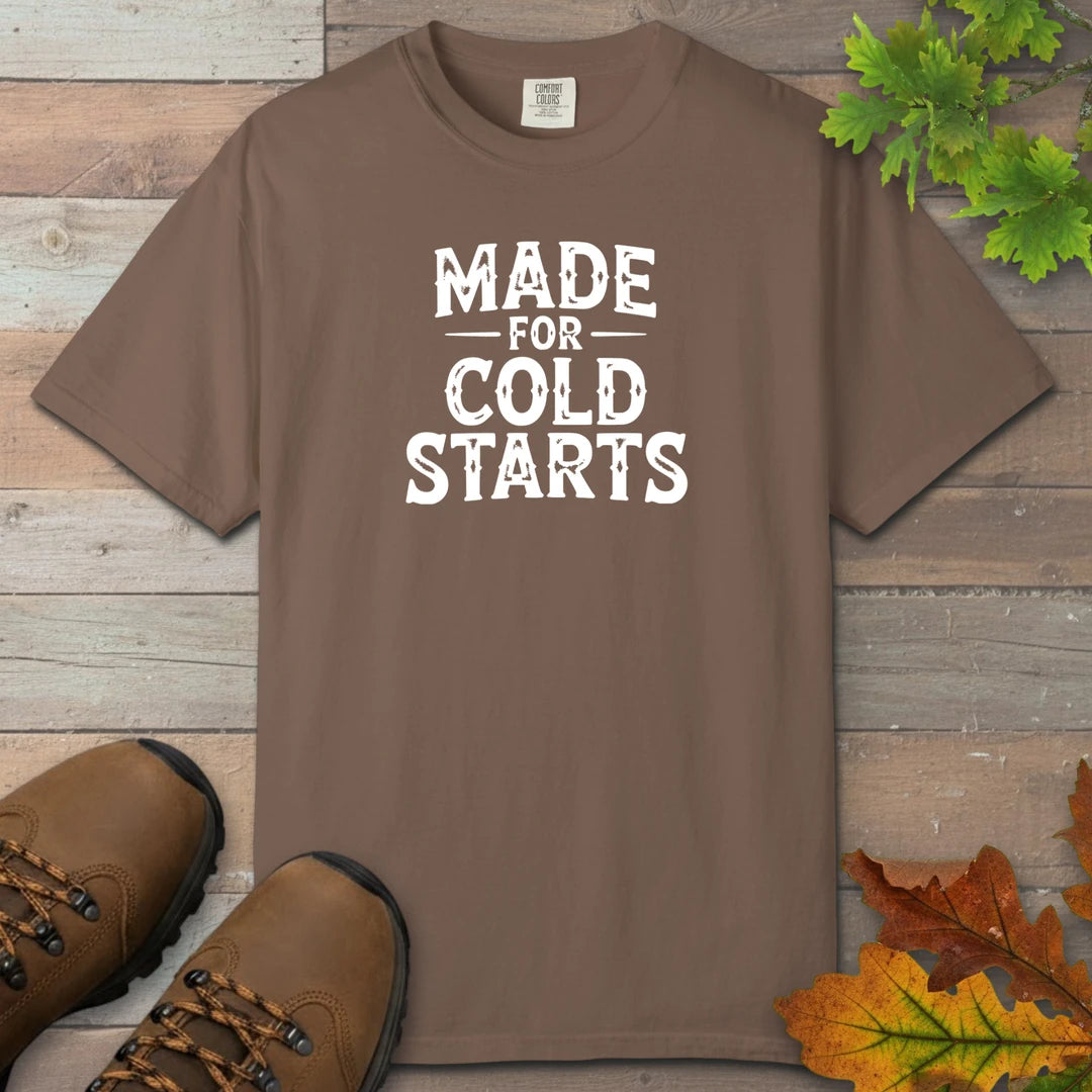 Made For Cold Starts T-Shirt
