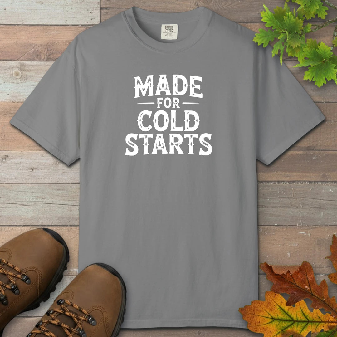 Made For Cold Starts T-Shirt
