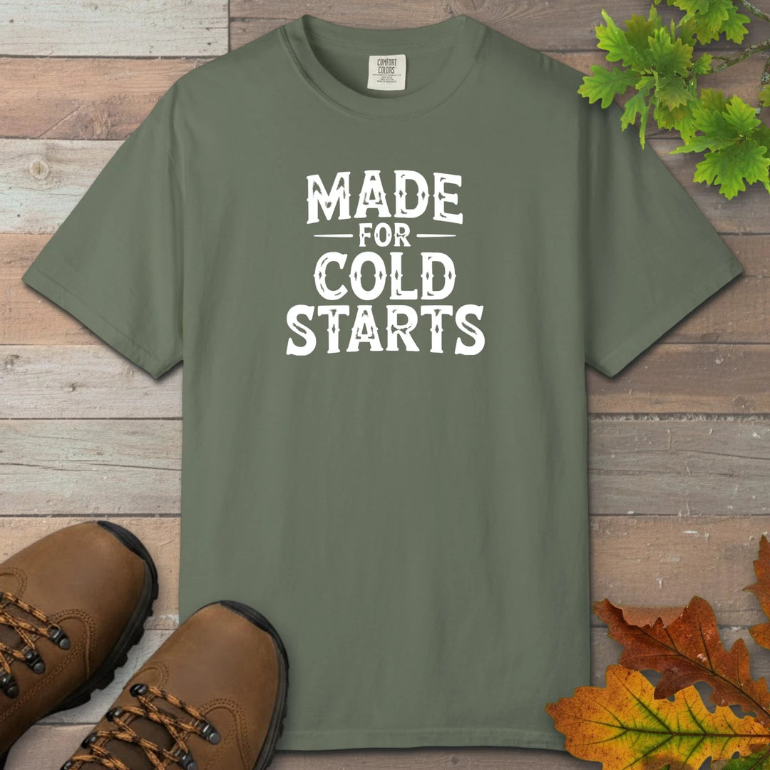 Made For Cold Starts T-Shirt
