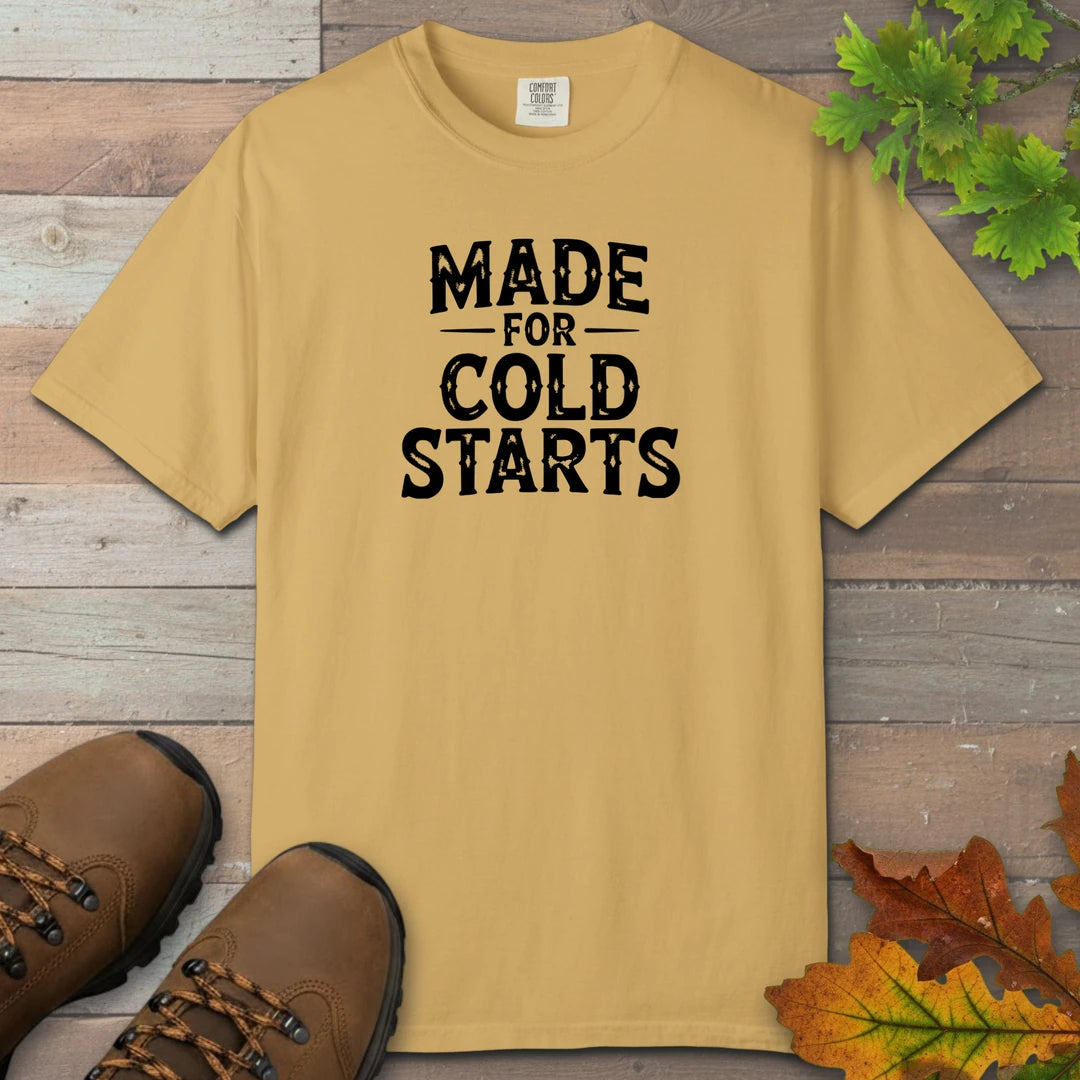 Made For Cold Starts T-Shirt