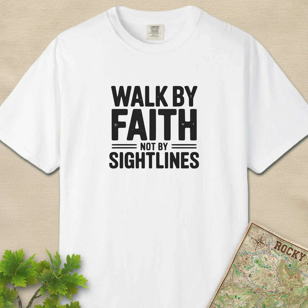 Walk By Faith Not By Sightlines T-Shirt