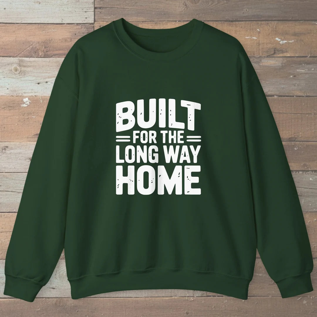 Built For The Long Way Home Sweatshirt Forest Green Outdoor Nature Tee