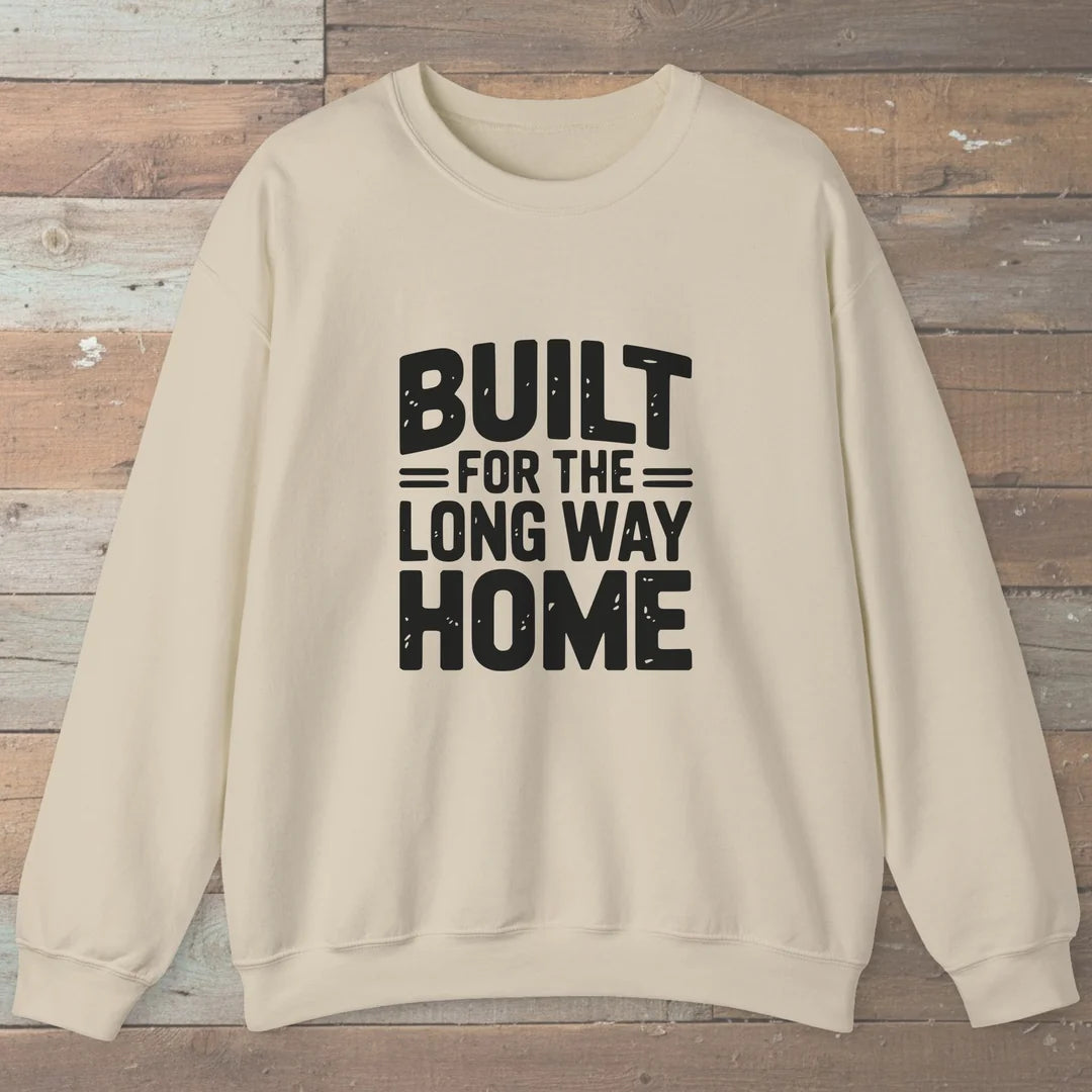 Built For The Long Way Home Sweatshirt Sand Outdoor Nature Tee