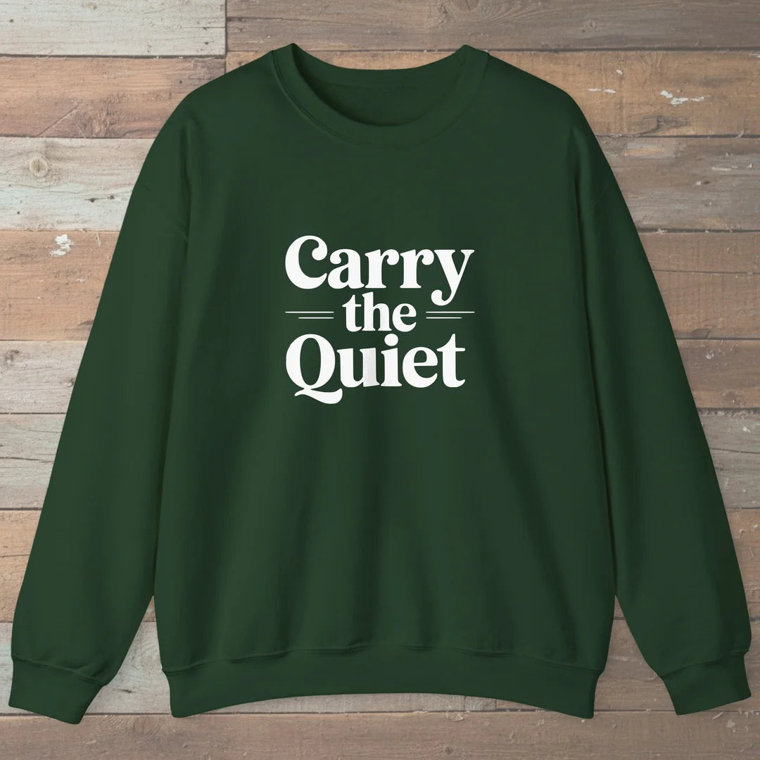 Carry The Quiet Sweatshirt