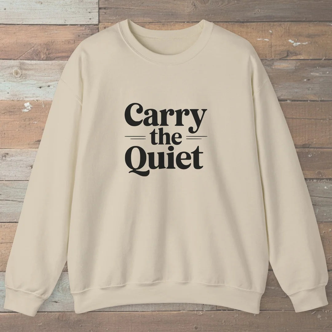 Carry The Quiet Sweatshirt