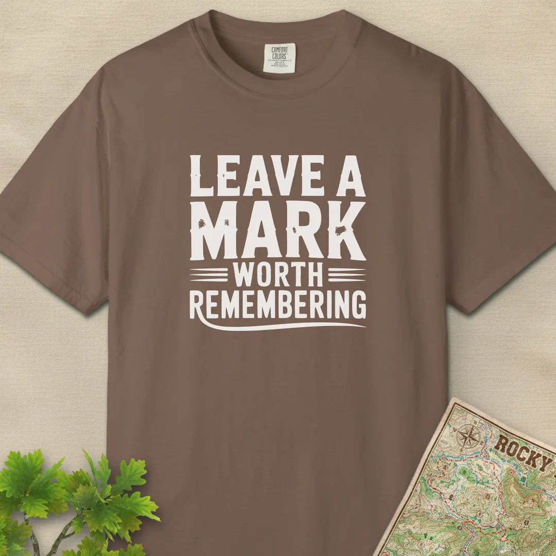Leave A Mark Worth Remembering T-Shirt