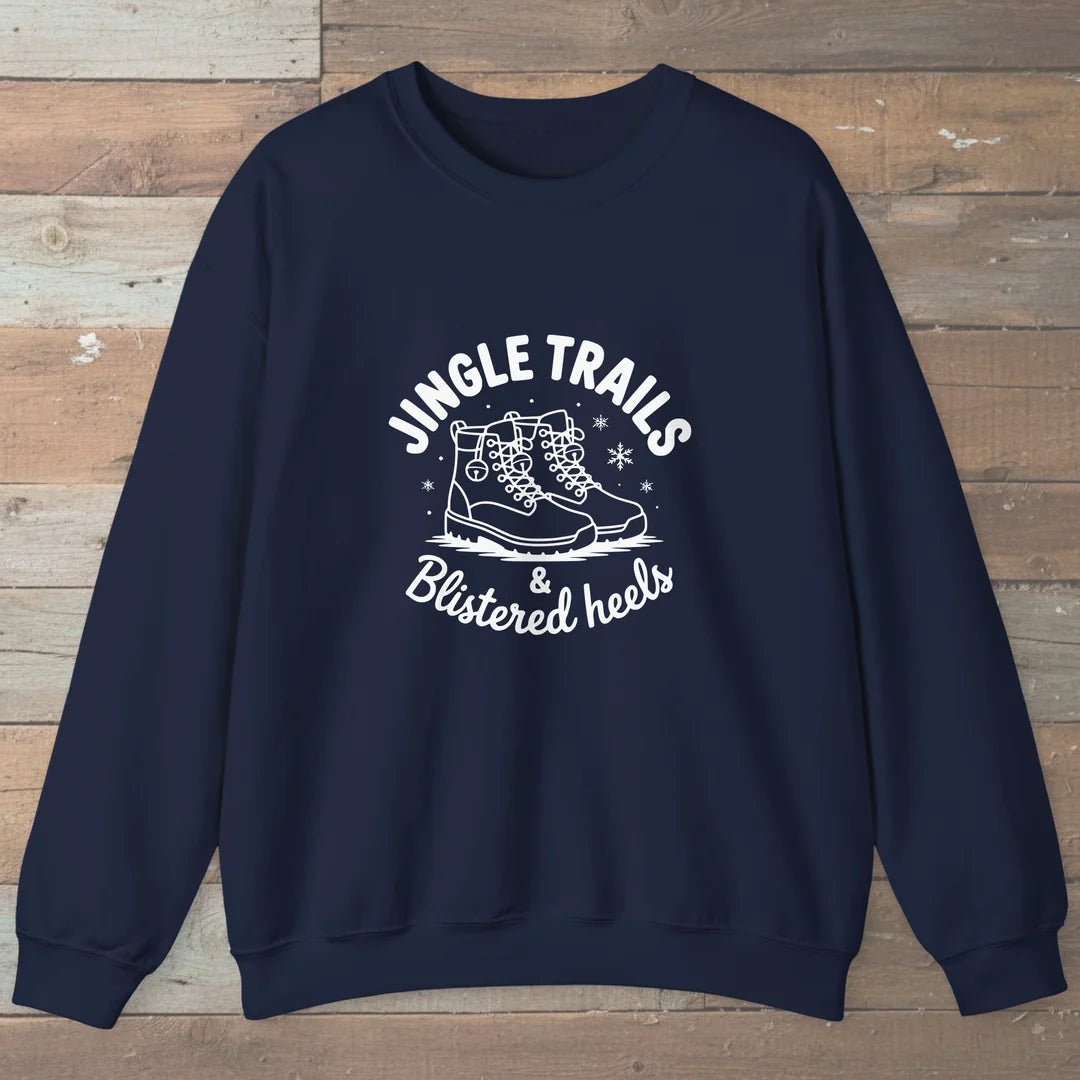 Jingle Trails And Blistered Heels Sweatshirt