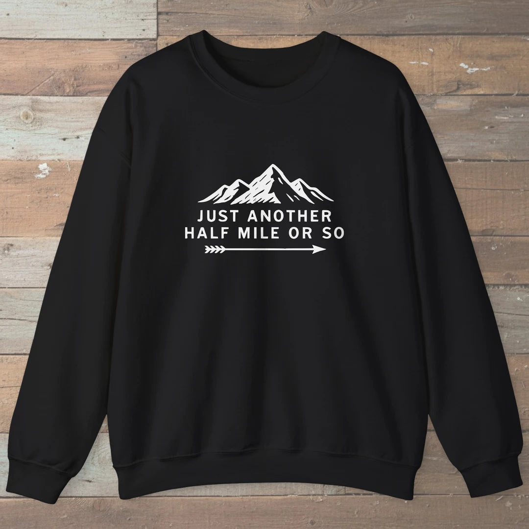 Just Another Half Mile Or So Sweatshirt