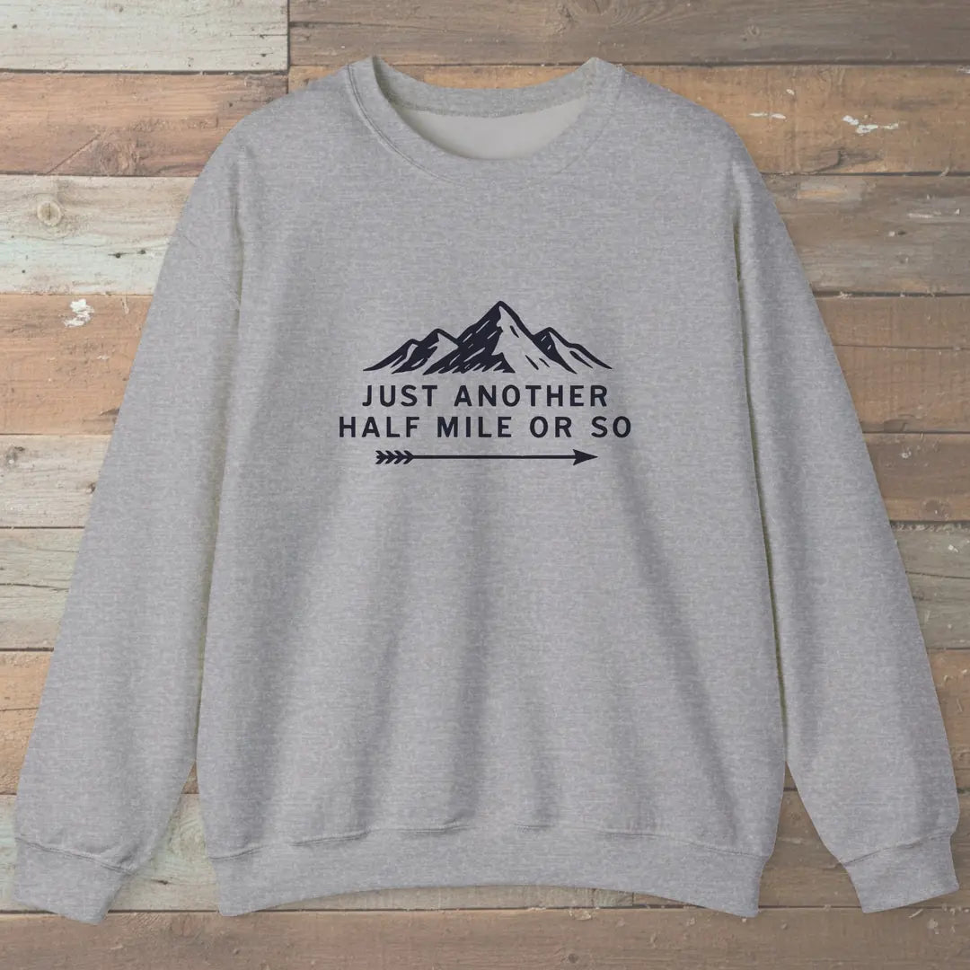Just Another Half Mile Or So Sweatshirt