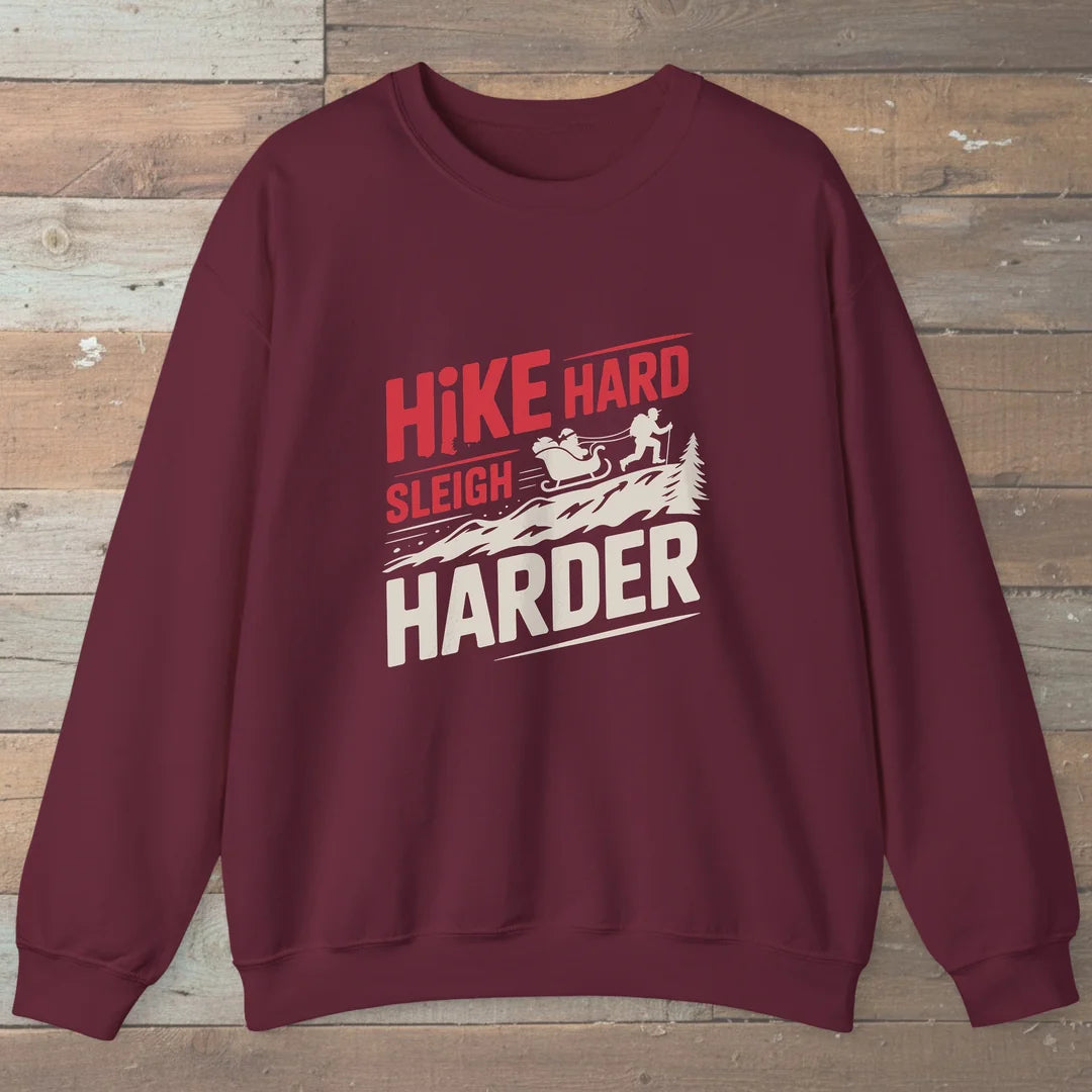 Hike Hard Sleigh Harder Sweatshirt